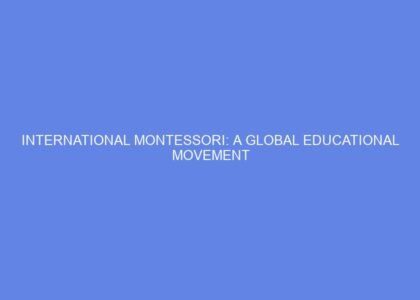 International Montessori: A Global Educational Movement