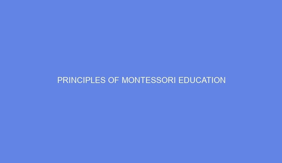 Principles of Montessori Education