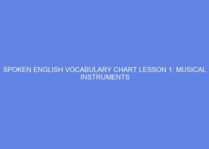 SPOKEN ENGLISH VOCABULARY CHART LESSON 1: MUSICAL INSTRUMENTS