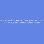 VOCATIONAL COURSES IN CHILD EDUCATION- DAILY LESSON ACTIVITIES FOR PRACTICALS- DAY 09