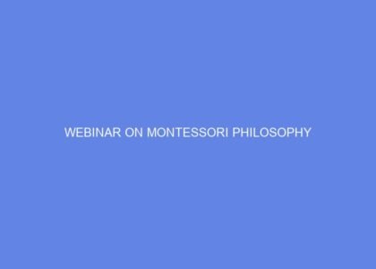 Webinar on Montessori Philosophy