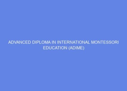 Advanced diploma in international montessori education (adime)