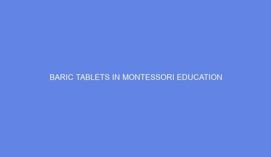 Baric tablets in montessori education