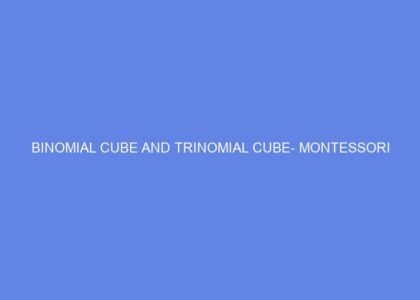 Binomial cube and trinomial cube montessori