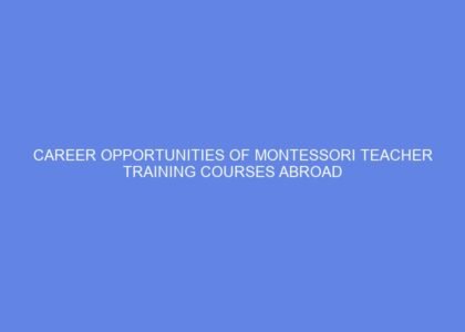 Career opportunities of montessori teacher training courses abroad