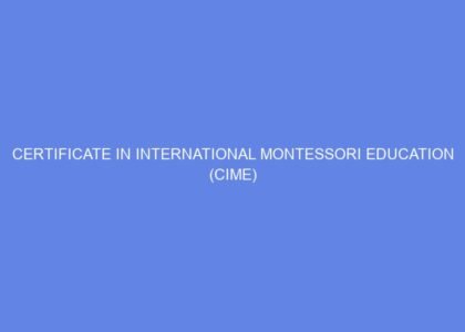 Certificate in international montessori education (cime)