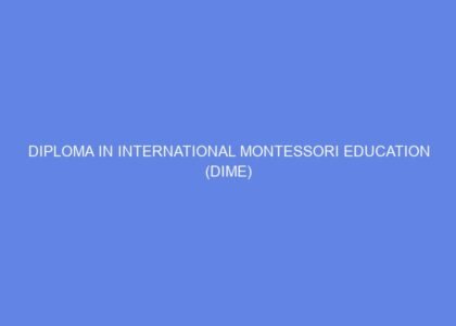 Diploma in international montessori education (dime)