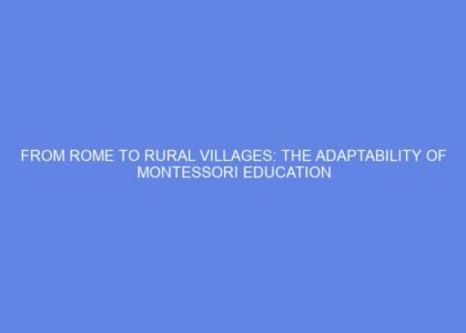 From rome to rural villages: the adaptability of montessori education