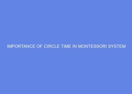 Importance of circle time in montessori system