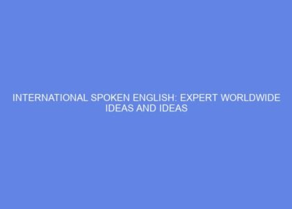 International spoken english: expert worldwide ideas and ideas