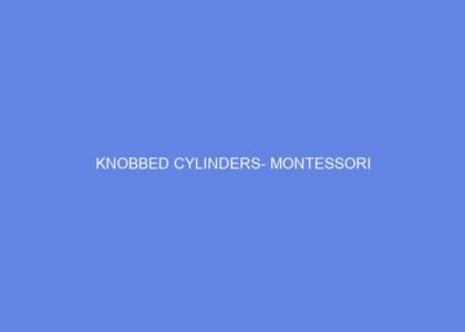 Knobbed cylinders montessori