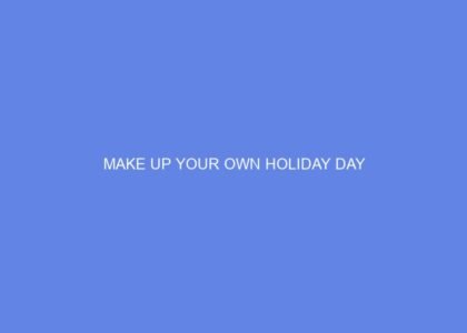 Make up your own holiday day
