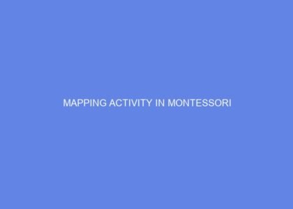 Mapping activity in montessori