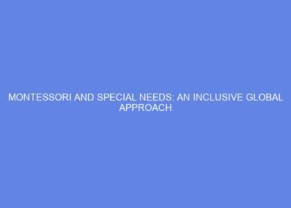 Montessori and special needs: an inclusive global approach