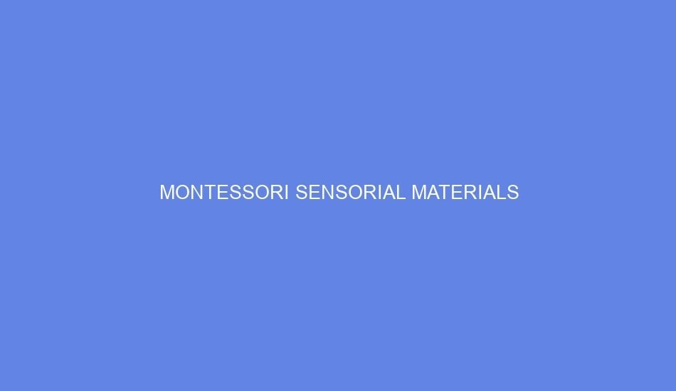Montessori sensorial materials