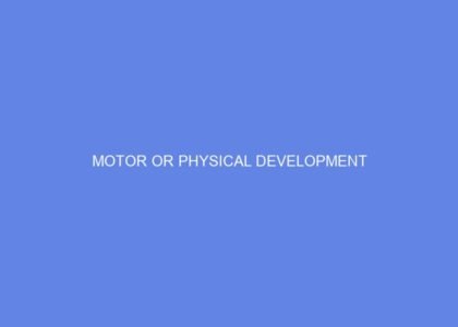 Motor or physical development