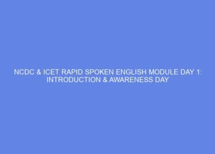 Ncdc & icet rapid spoken english module day 1: introduction & awareness day