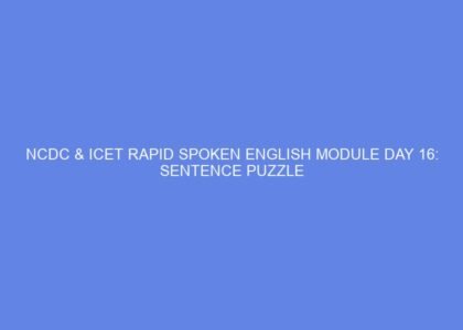 Ncdc & icet rapid spoken english module day 16: sentence puzzle