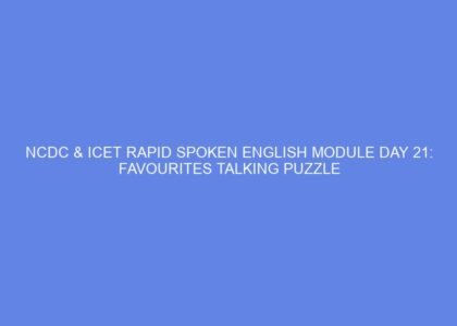 Ncdc & icet rapid spoken english module day 21: favourites talking puzzle