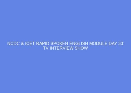 Ncdc & icet rapid spoken english module day 33: tv interview show