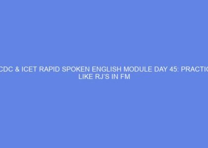 Ncdc & icet rapid spoken english module day 45: practice like rj’s in fm
