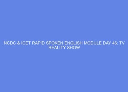 Ncdc & icet rapid spoken english module day 46: tv reality show