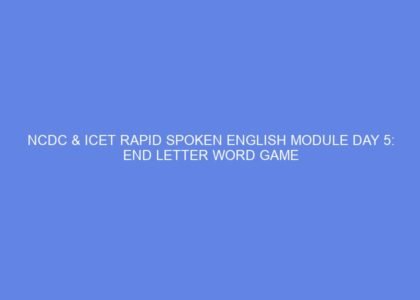 Ncdc & icet rapid spoken english module day 5: end letter word game