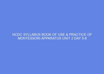 Ncdc syllabus book of use & practice of montessori apparatus unit 2 day 5 8