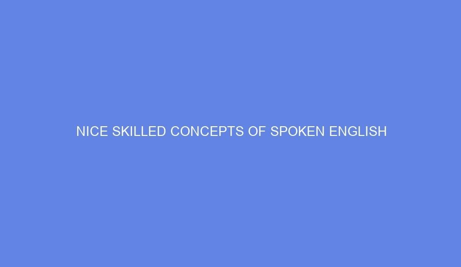 Nice skilled concepts of spoken english