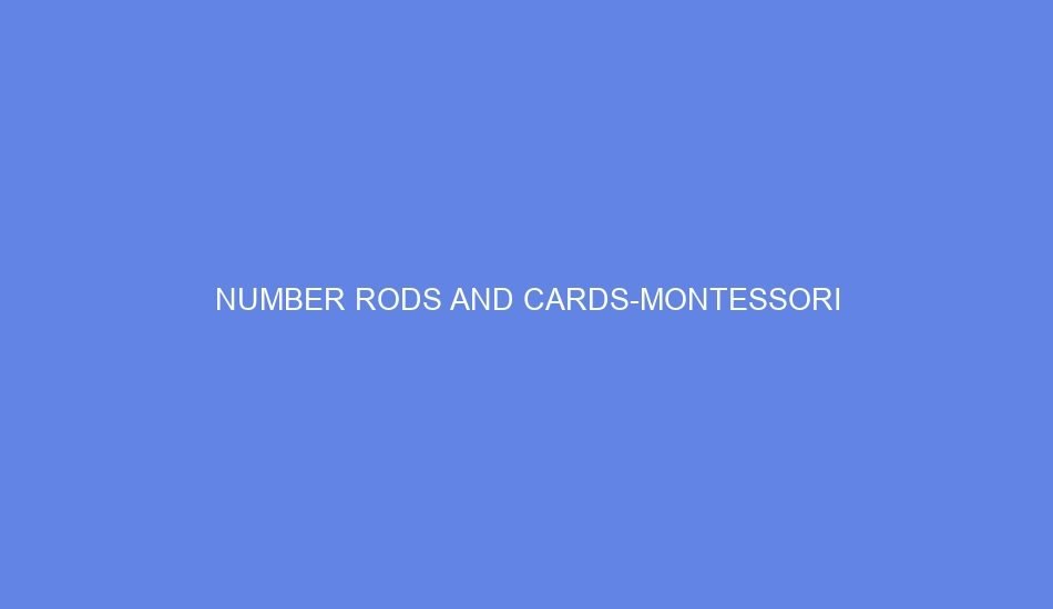 Number rods and cards montessori