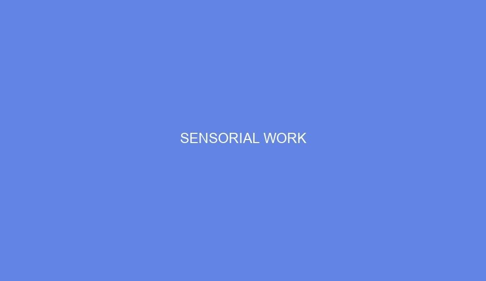 Sensorial work
