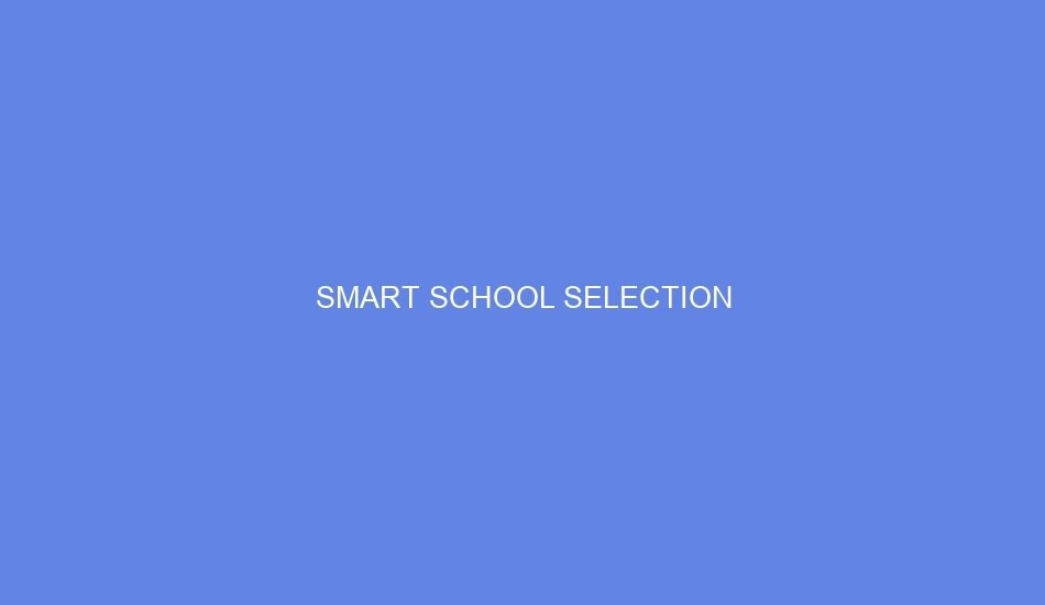 Smart school selection