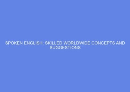 Spoken english: skilled worldwide concepts and suggestions