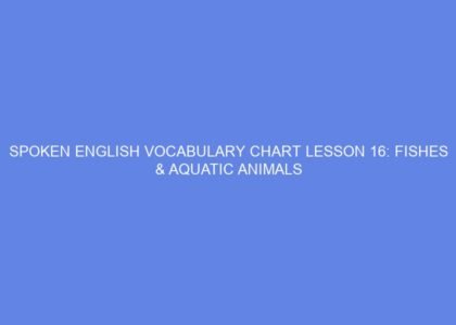 Spoken english vocabulary chart lesson 16: fishes & aquatic animals