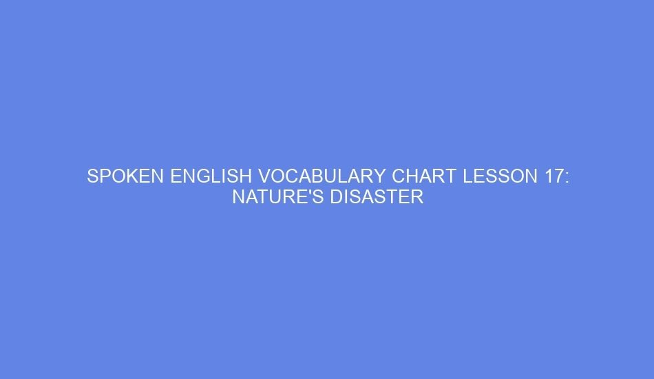 Spoken english vocabulary chart lesson 17: nature's disaster