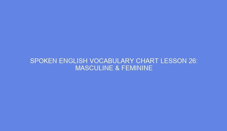Spoken english vocabulary chart lesson 26: masculine & feminine