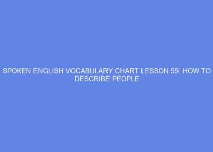 Spoken english vocabulary chart lesson 55: how to describe people