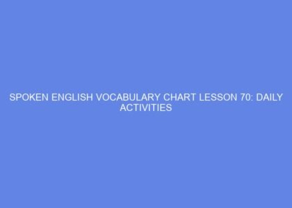 Spoken english vocabulary chart lesson 70: daily activities
