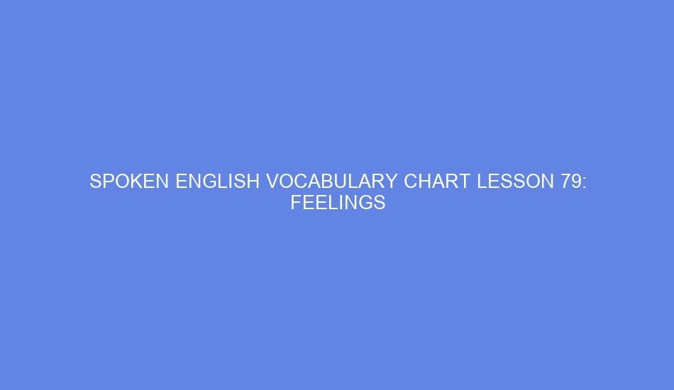 Spoken english vocabulary chart lesson 79: feelings