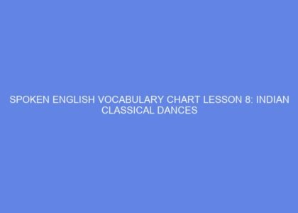 Spoken english vocabulary chart lesson 8: indian classical dances