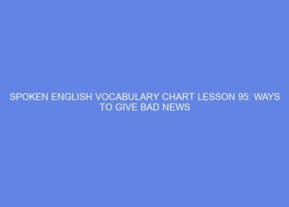Spoken english vocabulary chart lesson 95: ways to give bad news