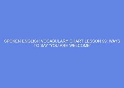 Spoken english vocabulary chart lesson 99: ways to say 'you are welcome'