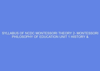 Syllabus of ncdc montessori theory 2 montessori philosophy of education unit 1 history & importance of montessori education: day 1 2