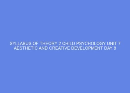 Syllabus of theory 2 child psychology unit 7 aesthetic and creative development day 8