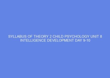 Syllabus of theory 2 child psychology unit 8 intelligence development day 9 10
