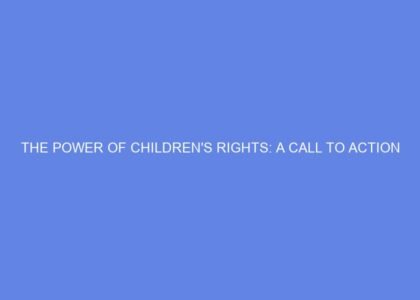 The power of children's rights: a call to action