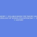 THEORY 1: SYLLABUS BOOK FOR THEORY NEW  METHODOLOGY OF SCHOOL EDUCATION DAY 1 – 3: UNIT 1: HISTORY AND IMPORTANCE OF PRESCHOOL EDUCATION AND NCDC ETHICS