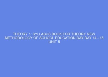 Theory 1: syllabus book for theory new methodology of school education day day 14 15 unit 5 different approaches to learning