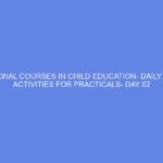 VOCATIONAL COURSES IN CHILD EDUCATION- DAILY LESSON ACTIVITIES FOR PRACTICALS- DAY 02