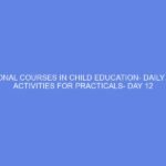 VOCATIONAL COURSES IN CHILD EDUCATION- DAILY LESSON ACTIVITIES FOR PRACTICALS- DAY 12